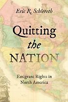 The best books on Manifest Destiny - Quitting the Nation: Emigrant Rights in North America by Eric R. Schlereth