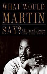 The Best Speeches of All Time - What Would Martin Say? by Clarence B Jones & Joel Engel