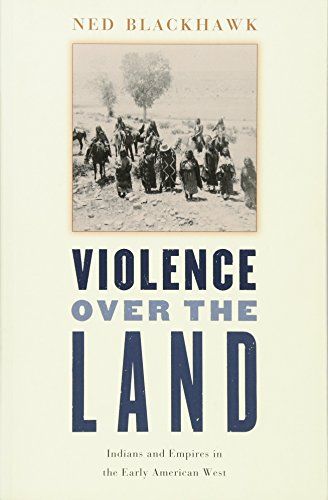 Violence Over the Land by Ned Blackhawk