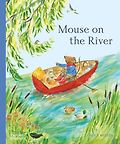 The Best New Books for 3-5 Year Olds - Mouse on the River by Alice Melvin