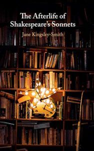 The best books on Shakespeare’s Sonnets - The Afterlife of Shakespeare's Sonnets by Jane Kingsley-Smith