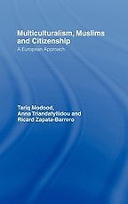 Multiculturalism, Muslims and Citizenship by Tariq Modood & Tariq Modood with Anna Triandafyllidou and Ricard Zapata-Barrero Multiculturalism, Muslims and Citizenship by Tariq Modood & Tariq Modood with Anna Triandafyllidou and Ricard Zapata-Barrero