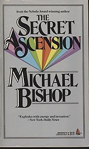 Novels About Science Fiction - The Secret Ascension by Michael Bishop Novels About Science Fiction - The Secret Ascension by Michael Bishop