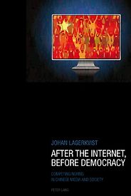 The best books on China and the Internet - After the Internet, Before Democracy by Johan Lagerqvist The best books on China and the Internet - After the Internet, Before Democracy by Johan Lagerqvist