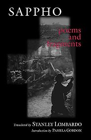 The Greats of Classical Literature - Poems and Fragments by Sappho & translated by Stanley Lombardo The Greats of Classical Literature - Poems and Fragments by Sappho & translated by Stanley Lombardo