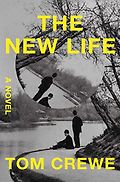 The Best Historical Fiction of 2024 - The New Life: A Novel by Tom Crewe