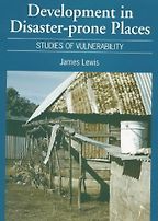 The best books on Disaster Diplomacy - Development in Disaster-Prone Places: Studies of Vulnerability by James Lewis The best books on Disaster Diplomacy - Development in Disaster-Prone Places: Studies of Vulnerability by James Lewis