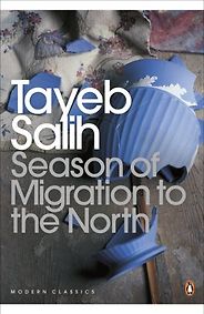Classics of Arabic Literature - Season of Migration to the North by Tayeb Salih Classics of Arabic Literature - Season of Migration to the North by Tayeb Salih