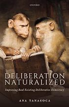 The Best Political Science Books - Deliberation Naturalized: Improving Real Existing Deliberative Democracy by Ana Tanasoca