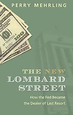 The best books on Money - The New Lombard Street: How the Fed Became the Dealer of Last Resort by Perry Mehrling
