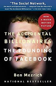 The Accidental Billionaires: The Founding of Facebook by Ben Mezrich The Accidental Billionaires: The Founding of Facebook by Ben Mezrich