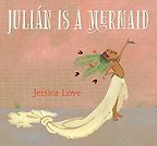 The best books on Grandparents and Grandchildren - Julian Is A Mermaid by Jessica Love