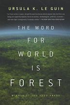 The best books on Uncivilisation - The Word for World is Forest by Ursula Le Guin