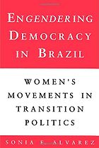 The best books on Gender Equality - Engendering Democracy in Brazil by Sonia E Alvarez