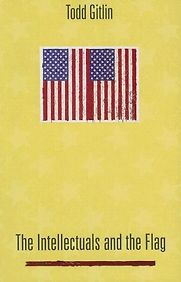 The Intellectuals and the Flag by Todd Gitlin The Intellectuals and the Flag by Todd Gitlin