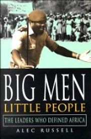 Big Men, Little People by Alec Russell Big Men, Little People by Alec Russell