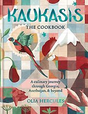 Kaukasis: The Cookbook – A culinary journey through Georgia, Azerbaijan and beyond by Olia Hercules Kaukasis: The Cookbook – A culinary journey through Georgia, Azerbaijan and beyond by Olia Hercules