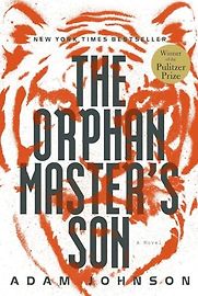 The Orphan Master's Son: A Novel by Adam Johnson The Orphan Master's Son: A Novel by Adam Johnson