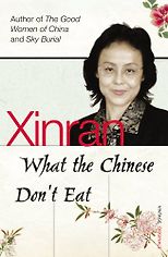 The best books on 理解中国 - What the Chinese Don’t Eat by Xinran