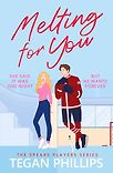 Melting for You by Tegan Phillips