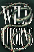 The Best 20th-Century Arab Novels - Wild Thorns by Sahar Khalifeh & Trevor Le Gassick and Elizabeth Fernea (translators) The Best 20th-Century Arab Novels - Wild Thorns by Sahar Khalifeh & Trevor Le Gassick and Elizabeth Fernea (translators)