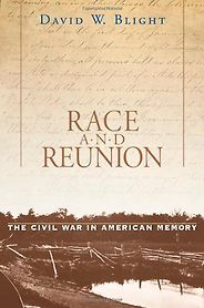 The best books on The American Civil War - Race and Reunion: The Civil War in American Memory by David Blight The best books on The American Civil War - Race and Reunion: The Civil War in American Memory by David Blight