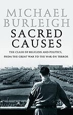 Sacred Causes by Michael Burleigh Sacred Causes by Michael Burleigh