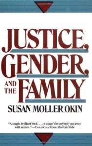 Influences of a Progressive Blogger - Justice, Gender, and the Family by Susan Moller Okin