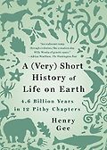 Award Winning Nonfiction Books of 2022 - A (Very) Short History of Life on Earth: 4.6 Billion Years in 12 Chapters by Henry Gee