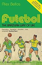 The best books on World Football - Futebol: The Brazilian Way of Life by Alex Bellos