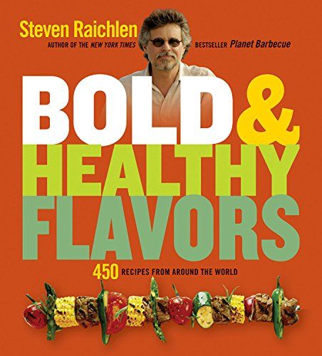 Bold & Healthy Flavors by Steven Raichlen