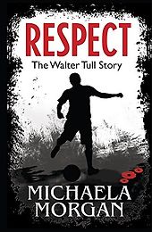 Biographies for Kids - Respect! The Walter Tull Story by Michaela Morgan Biographies for Kids - Respect! The Walter Tull Story by Michaela Morgan