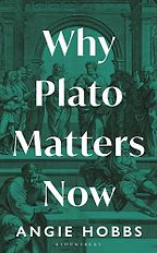 New Philosophy Books - Why Plato Matters Now by Angie Hobbs New Philosophy Books - Why Plato Matters Now by Angie Hobbs
