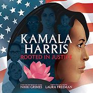 Kamala Harris Books - Kamala Harris: Rooted in Justice by Laura Freeman (illustrator) & Nikki Grimes Kamala Harris Books - Kamala Harris: Rooted in Justice by Laura Freeman (illustrator) & Nikki Grimes