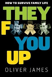 They F*** You Up by Oliver James They F*** You Up by Oliver James