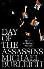 The best books on Hitler - Day of the Assassins: A History of Political Murder by Michael Burleigh