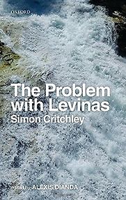 The Problem with Levinas by Simon Critchley The Problem with Levinas by Simon Critchley