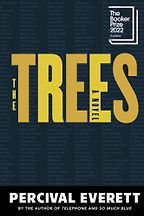 Editor’s Choice: Our 2022 Novels of the Year - The Trees by Percival Everett