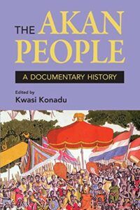 The best books on The History of Ghana - The Akan People: A Documentary History by Kwasi Konadu