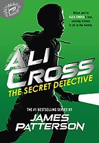 Ali Cross: The Secret Detective by James Patterson Ali Cross: The Secret Detective by James Patterson