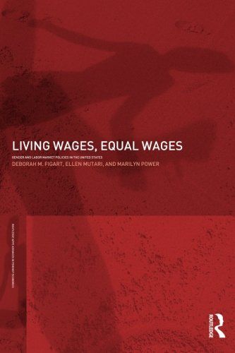 Living Wages, Equal Wages: Gender and Labour Market Policies in the United States by Deborah M. Figart and Ellen Mutari and Marilyn Power