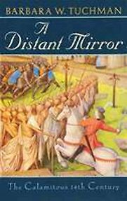 Distant Mirror: The Calamitous 14th Century by Barbara Tuchman Distant Mirror: The Calamitous 14th Century by Barbara Tuchman