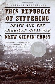 This Republic of Suffering: Death and the American Civil War by Drew Gilpin Faust This Republic of Suffering: Death and the American Civil War by Drew Gilpin Faust