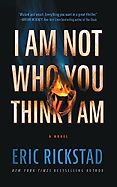 The Best Thrillers of 2022 - I Am Not Who You Think I Am: A Novel by Eric Rickstad The Best Thrillers of 2022 - I Am Not Who You Think I Am: A Novel by Eric Rickstad