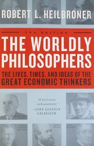 Books that Show Economics is Fun - The Worldly Philosophers by Robert L Heilbroner Books that Show Economics is Fun - The Worldly Philosophers by Robert L Heilbroner
