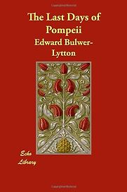 The Last Days of Pompeii by E Bulwer Lytton The Last Days of Pompeii by E Bulwer Lytton