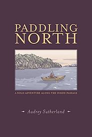 The Best Books by Adventurers - Paddling North by Audrey Sutherland The Best Books by Adventurers - Paddling North by Audrey Sutherland