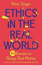 Best Philosophy Books of 2016 - Ethics in the Real World: 90 Brief Essays on Things That Matter by Peter Singer Best Philosophy Books of 2016 - Ethics in the Real World: 90 Brief Essays on Things That Matter by Peter Singer