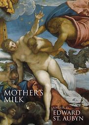 Mother’s Milk by Edward St Aubyn Mother’s Milk by Edward St Aubyn