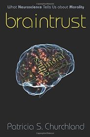 The best books on Trust and Modern Society - Braintrust by Patricia S Churchland The best books on Trust and Modern Society - Braintrust by Patricia S Churchland